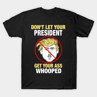 Don't Let Your President T-Shirt